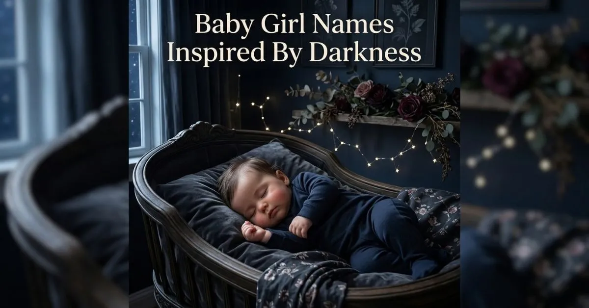 Baby Girl Names Inspired By Darkness