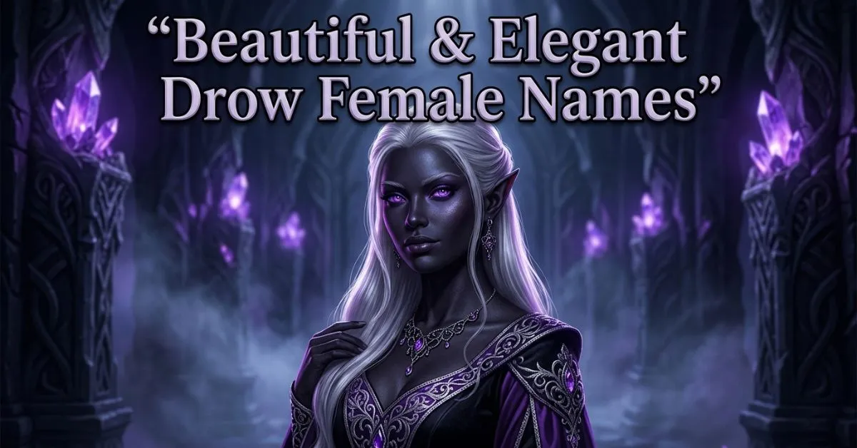Beautiful & Elegant Drow Female Names
