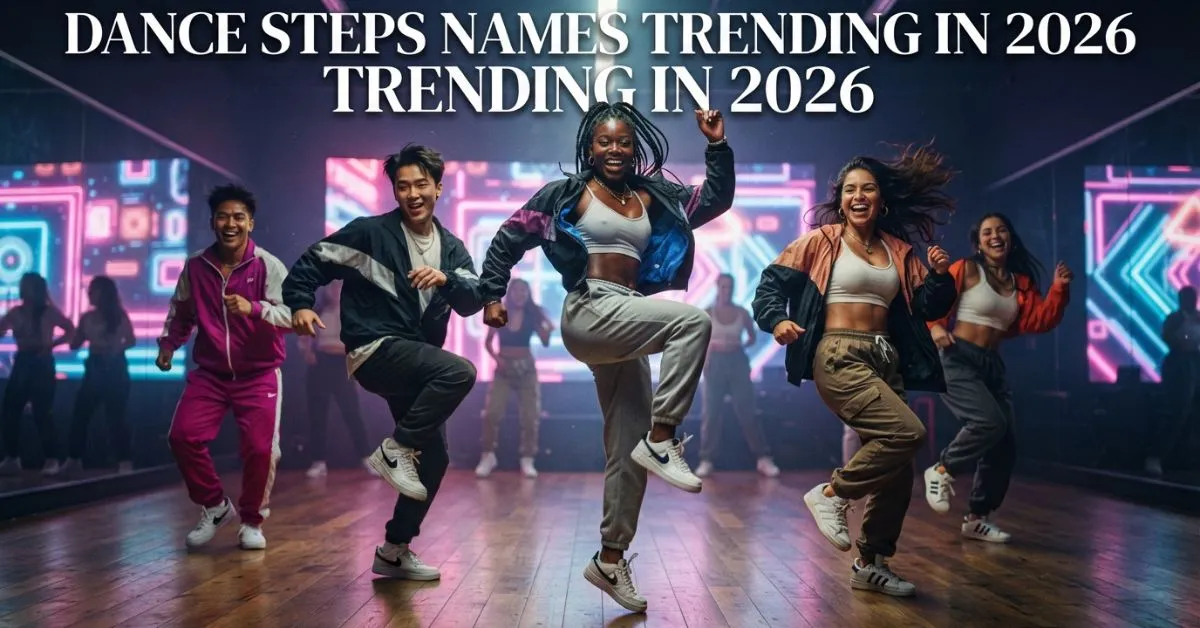Dance Steps Names Trending In 2026