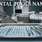 Dental Tools Names