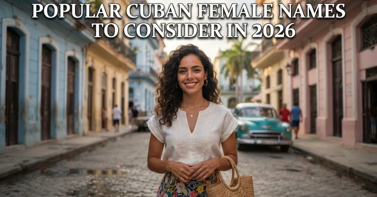 Popular Cuban Female Names To Consider In 2026